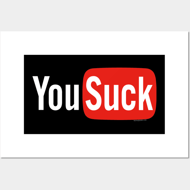 You Suck - YouTube Parody Wall Art by RainingSpiders